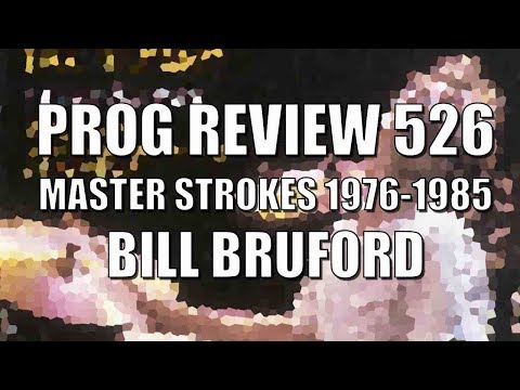 Prog Review 526 - Master Strokes 1978-1985 - Bill Bruford