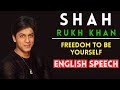 SHAH RUKH KHAN ENGLISH SPEECH Freedom To Be Yourself English Bollywood Speech Dailyenglish