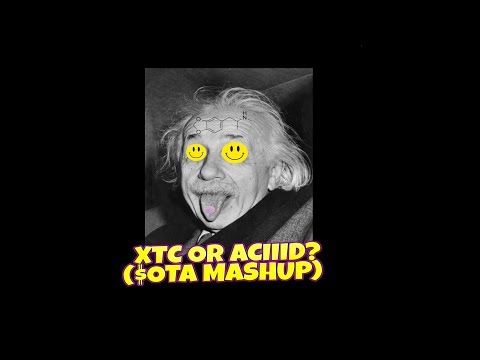 XTC OR ACIIID? ($OTA MASHUP)