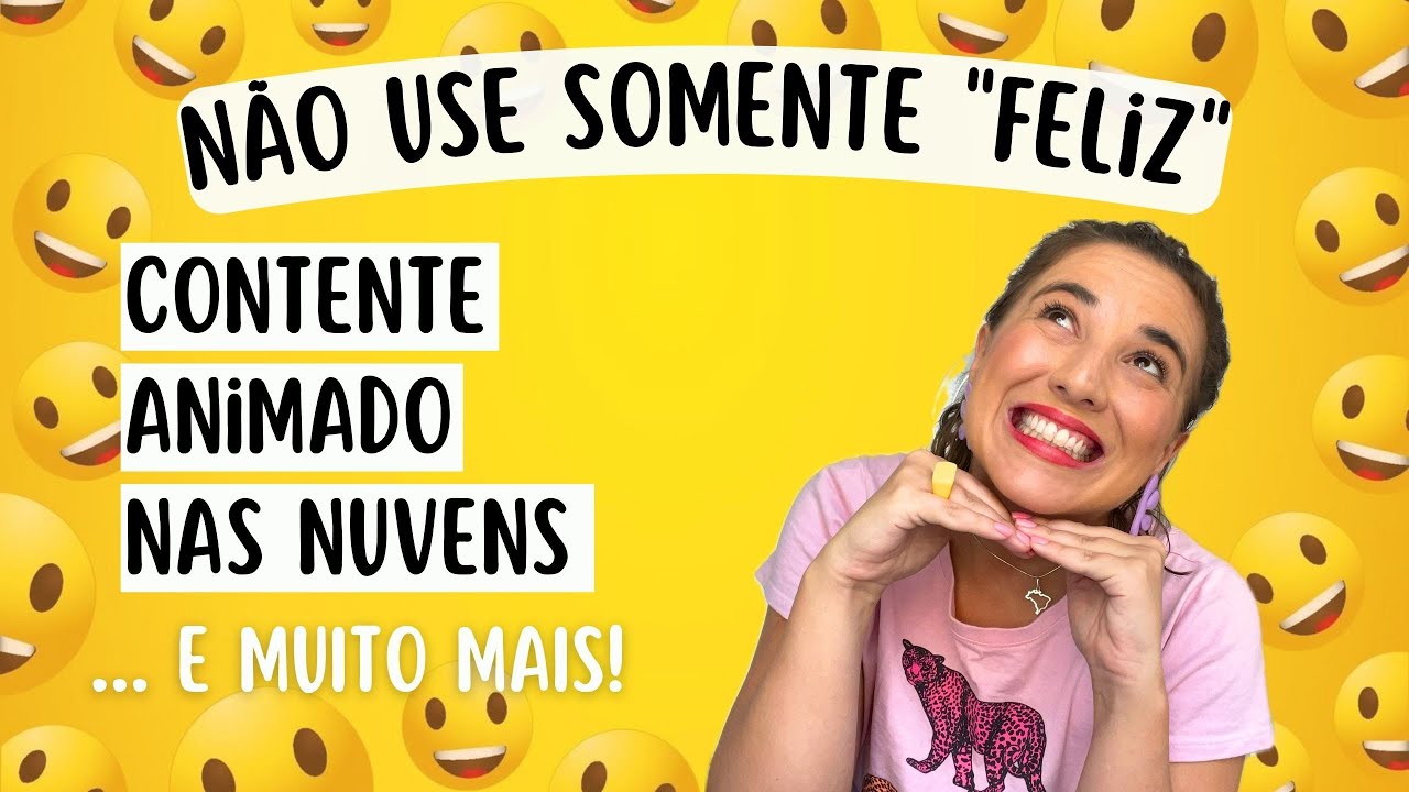Como dizer FELIZ de outras formas? Descubra SINÔNIMOS para ampliar seu vocabulário | Brasileirices