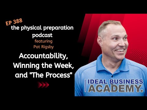PhysPrep 388 - Pat Rigsby - Accountability Winning the Week and "The Process"
