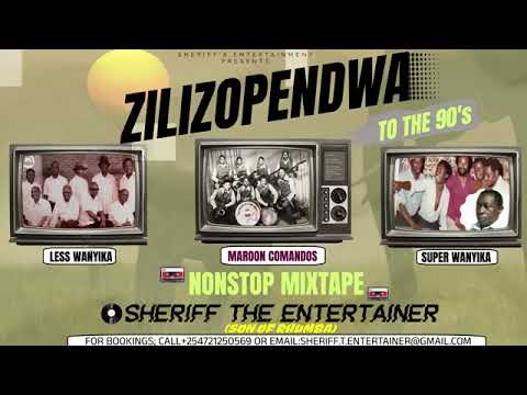 ZILIZOPENDWA NONSTOP MIX BEST {LESS WANYIKA MAROON COMMANDOS SIMBA WANYIKA} SHERIFF THE ENTERTAINER