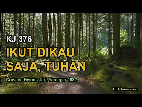 KJ 376 – Ikut Dikau Saja Tuhan