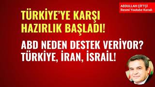 TÜRKİYE'YE KARŞI HAZIRLIK BAŞLADI! ABD NEDEN DESTEK VERİYOR? TÜRKİYE, İRAN, İSRAİL, KÖRFEZ!