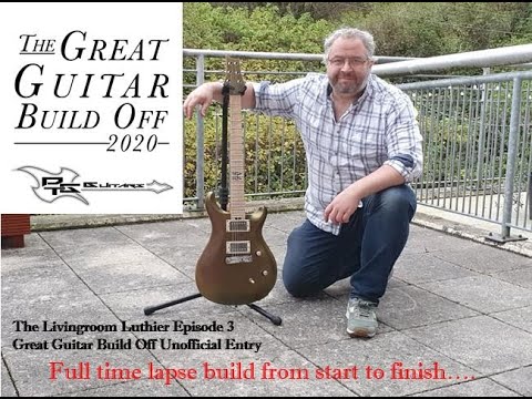 The Livingroom Luthier Episode 3 - Great Guitar Build Off Unofficial Entry Final Build
