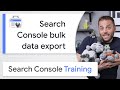 Intro to Search Console bulk data export - Google Search Console Training