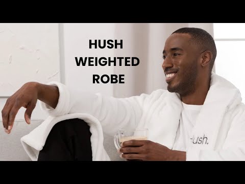 Introducing The Hush Weighted Robe