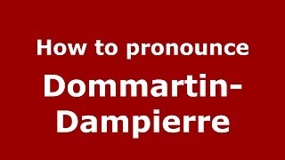 How to pronounce Dommartin-Dampierre
