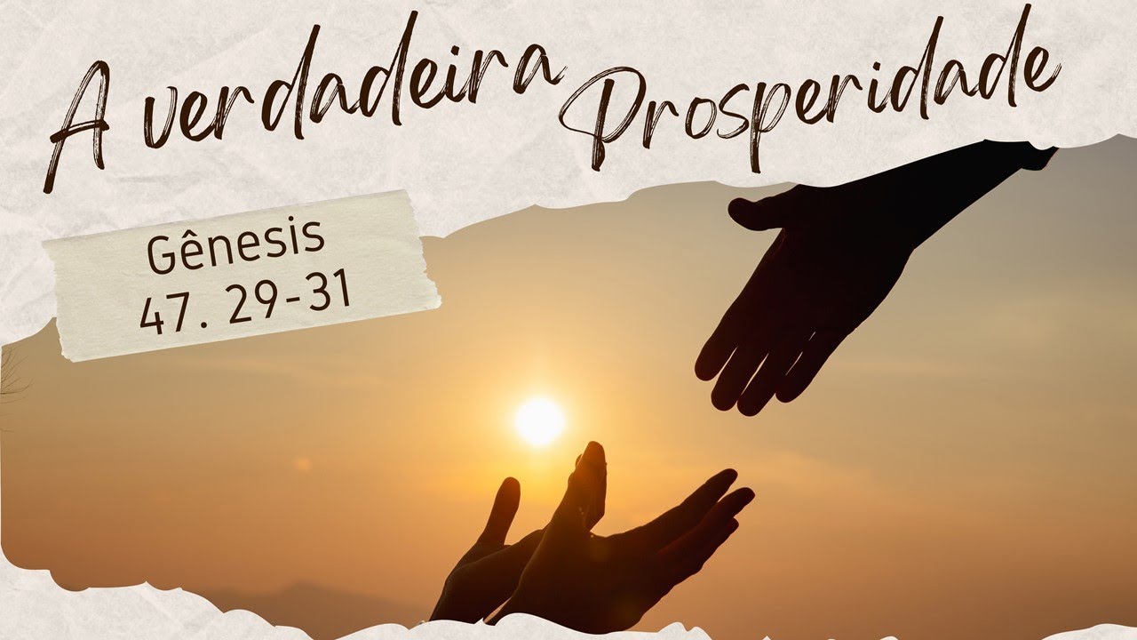 A verdadeira prosperidade. Gênesis. 47.29-31. Pr. Gustavo Ribeiro