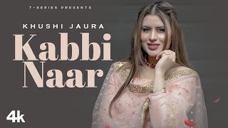 KABBI NAAR Official Video Song : KHUSHI | PRINCE SAGGU | New Punjabi Song 2022