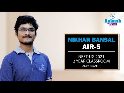 NEET UG 2021 Topper | Nikhar Bansal - AIR 5 | 2-Year Classroom - Agra Branch | Aakash BYJU’S
