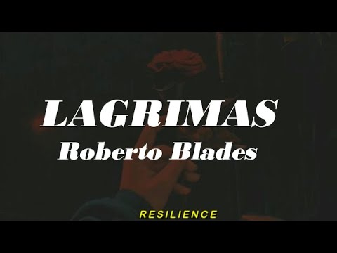 Lagrimas - Roberto Blades - Letra