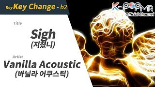 Sigh - Vanilla Acoustic (b2 Ver.)ㆍ지쳤니 바닐라 어쿠스틱 [K-POP MR★Musicen]