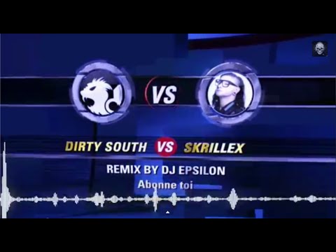 DIRTY SOUTH VS SKRILLEX REMIX N°2