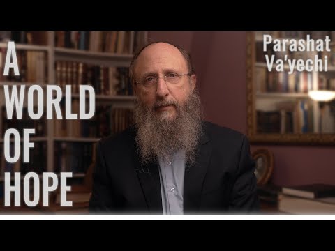 Parashat Va'yechi 5783: A World of Hope