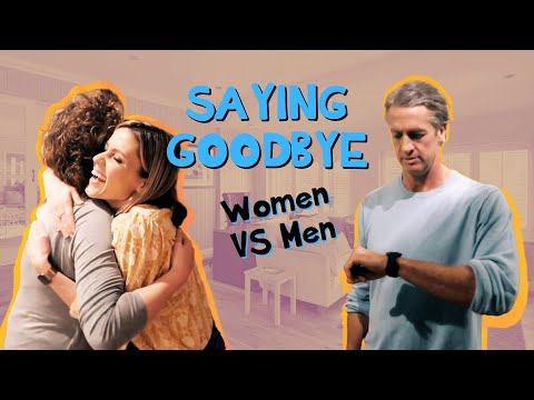 Saying Goodbye: Women VS Men