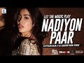 Nadiyon Paar Remix | DJ Shadow Dubai x DJ Piyush Bajaj | Roohi | Let The Music Play