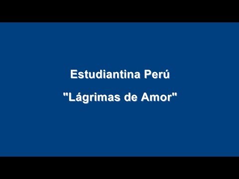 Lagrimas De Amor - Estudiantina Peru