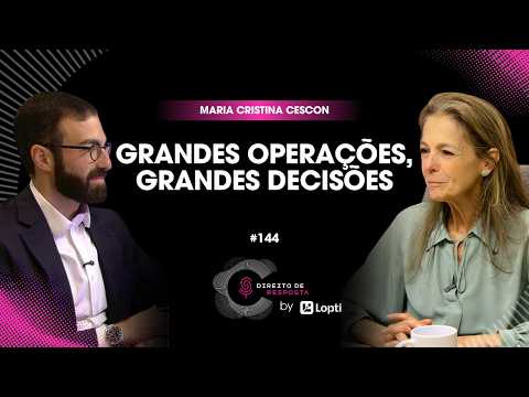 Maria Cristina Cescon: Grandes Operações, Grandes Decisões | EP#144