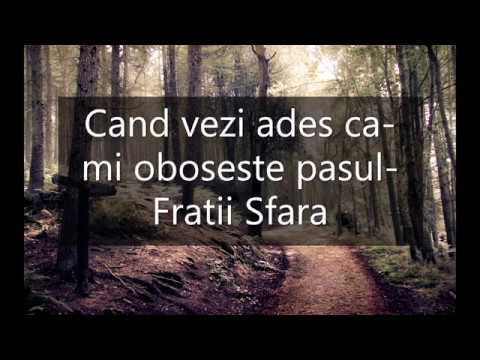 Cand vezi ades ca mi oboseste pasul- Fratii Sfara