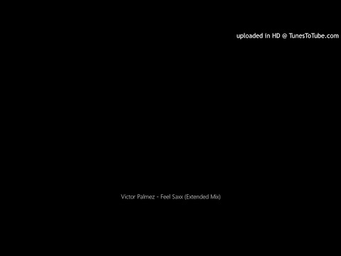 Victor Palmez - Feel Saxx (Extended Mix)