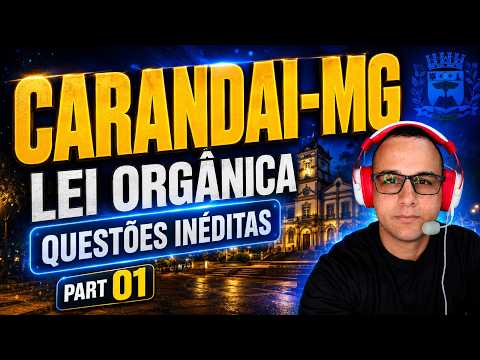 Questões Inéditas CARANDAI-MG LEI ORGÂNICA DE CARANDAI-MG PART 01