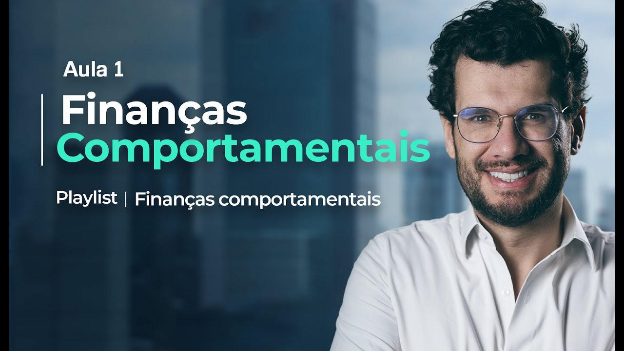 Aula 1 - Finanças Comportamentais [PLAYLIST NOVA]