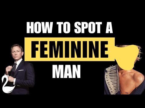How To Spot A Feminine Man
