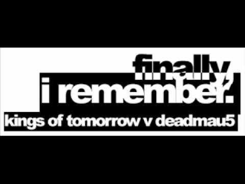 Finally, I Remember - Kings of Tomorrow vs Deadmau5 (bootleg)