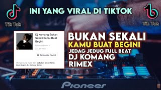 Download lagu Dj Bukan Sekali Kamu Buat Begini Full Beat Viral Tiktok Terbaru 2022 Dj Komang Rimex mp3