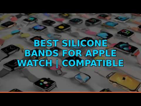 Best Silicone Bands for Apple Watch | Compatible Models