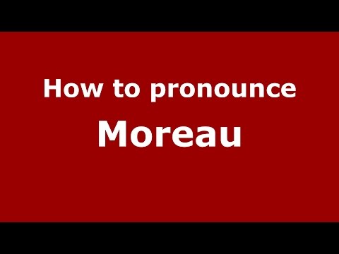 How to pronounce Moreau