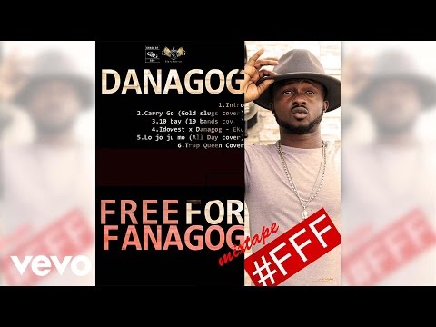 Danagog - Free For FanaGoGs Mixtape (Audio Video)
