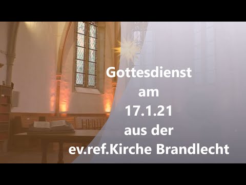 Kirchengemeinde Brandlecht - Gottesdienst aus der ev.-ref. Kirche Brandlecht vom 17.01.2021