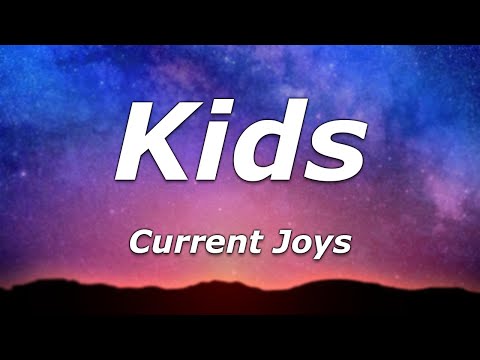 Current Joys - Kids (Lyrics) - "Oh I'm just a kid"