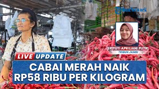 Harga Cabai Merah Meroket di Pasar Angso Duo Jambi, Tembus hingga Rp 58 Ribu Per Kilogram