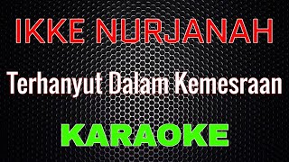 Download lagu Ikke Nurjanah - TERHANYUT DALAM KEMESRAAN_DuTBanD Nada Cowok [Karaoke] | Musikal mp3