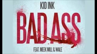 Kid Ink Ft. Wale &amp; Meek Mill - Bad Ass  (LYRICS)