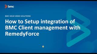 BMC Client Management: How to set up the integration of BCM with Remedyforce