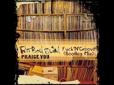 Fatboy Slim vs Fedde Le Grand - Praise You 2k10 (F*ck'N'Groove Bootleg)