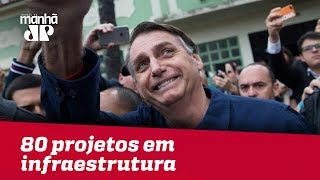 Bolsonaro terá 80 projetos em infraestrutura
