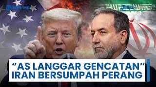 Iran Klaim AS Langgar Gencatan, Kemenlu Kutuk Agresi di Selat Hormuz & Bersumpah Perang Membela Diri