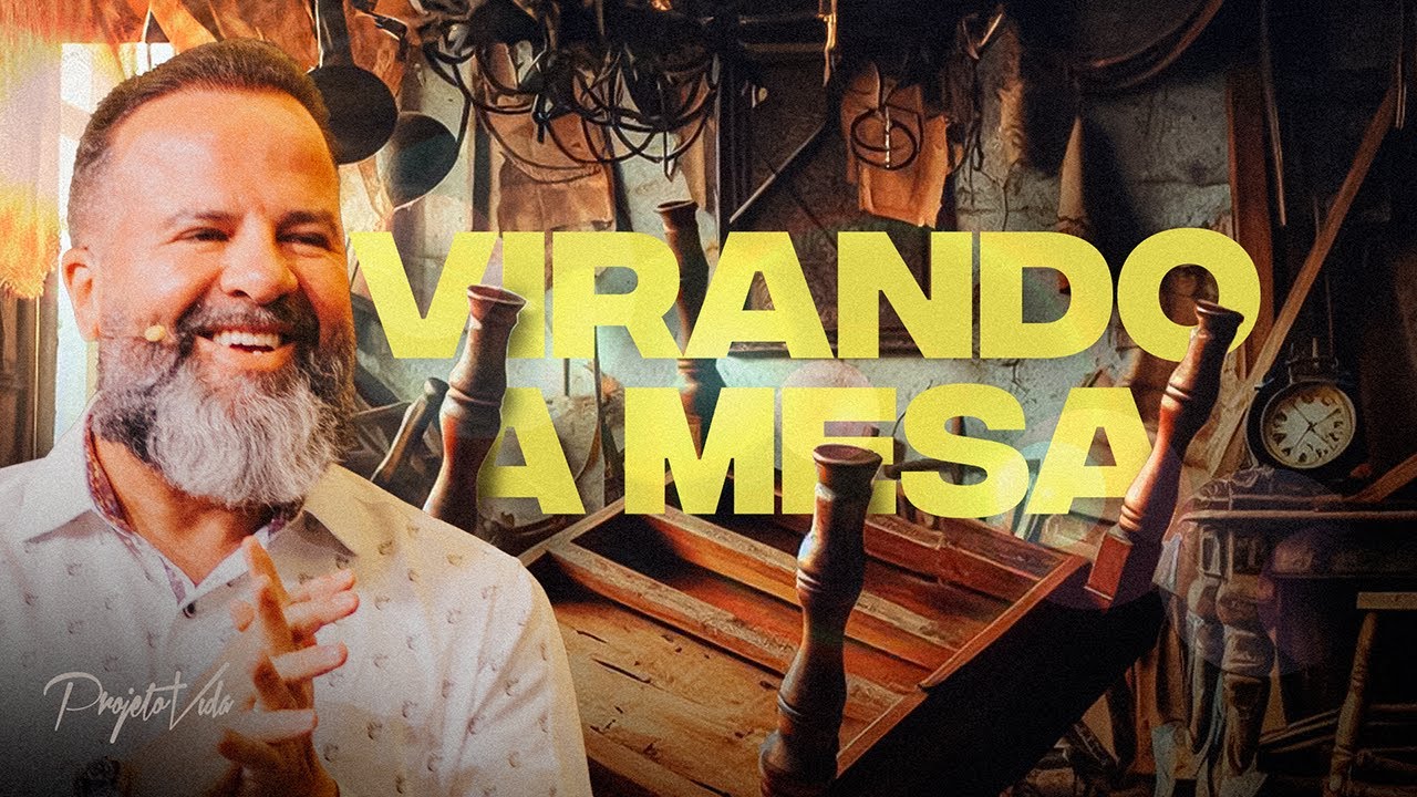 Aprenda a Virar a Mesa da Sua Vida com Jesus | Joel Pereira | Projeto Vida