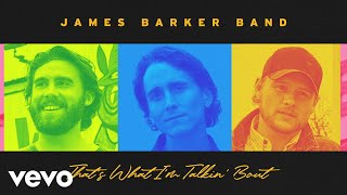 James Barker Band That's What I'm Talkin' Bout