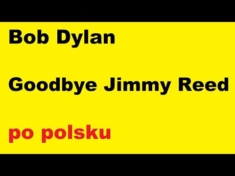 Bob Dylan - Goodbye Jimmy Reed - po polsku - moje tłumaczenie
