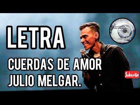 Letra - Cuerdas de Amor/ Julio Melgar. #criptico #juliomelgar #cuerdasdeamor