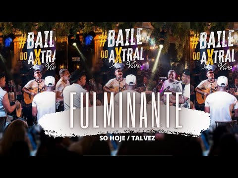 GRUPO AXTRAL - FULMINANTE / SÓ HOJE / TALVEZ