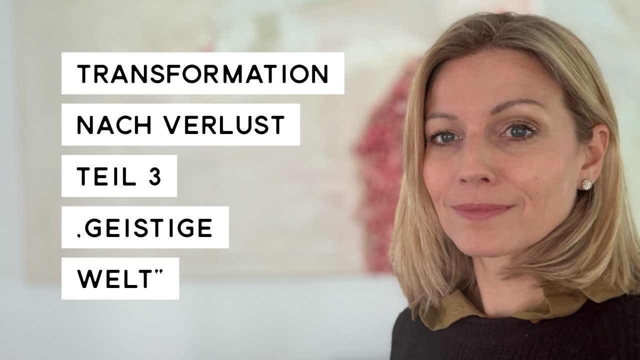 Transformation nach Verlust - Teil 3