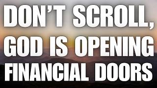 DON'T SCROLL — God Is Opening Financial Doors | Pray This Now