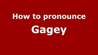 How to pronounce Gagey
